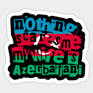 Funny Azerbaijani Wife Nothing Scares Me My Wife Is Azerbaijani Sticker